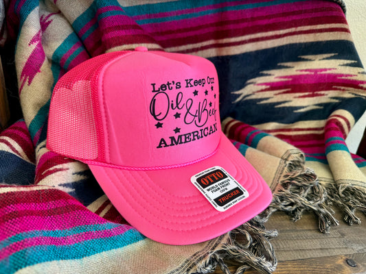 Let’s Keep Oil & Beef American Trucker Hat Hot Pink